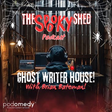 Ghost Writer House! With Brian Bateman! Ep.110