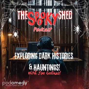 Exploring Dark Histories &amp; Hauntings! With Joe Gelinas! Ep.119