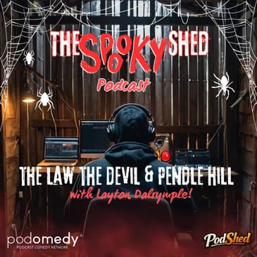 The Law, The Devil &amp; Pendle Hill With Layton Dalrymple! Ep.124