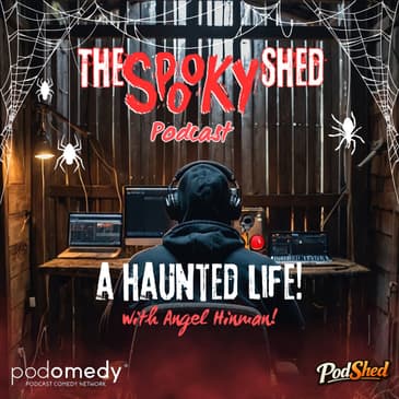 A Haunted Life! With Angel Hinman! Ep.125
