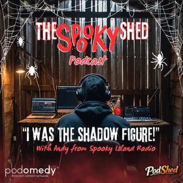 "I Was The Shadow Figure" With Andy from Spooky Island Radio! Ep.141
