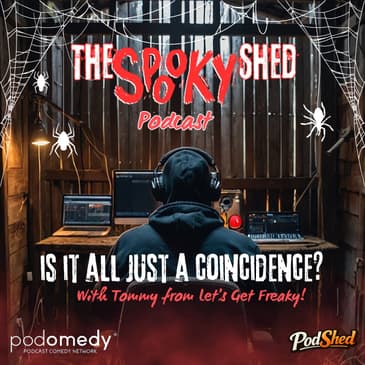 Is It All Just A Coincidence? With Tommy from Let's Get Freaky! Ep.142