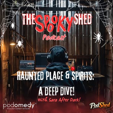 Haunted Places and Spirits: A Deep Dive with Sara After Dark