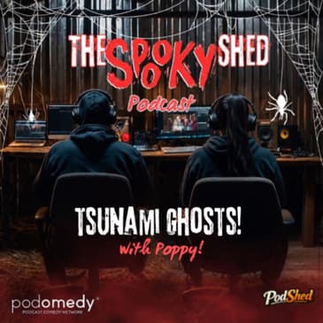 Tsunami Ghosts! With Poppy! Ep.146