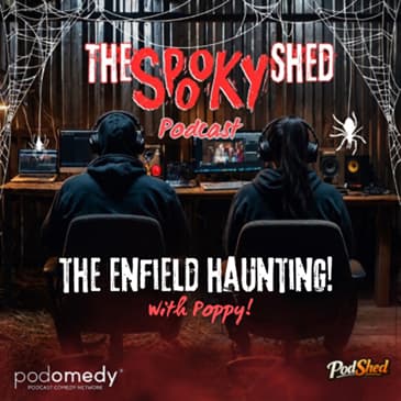 The Enfield Haunting! With Poppy! Ep.149!