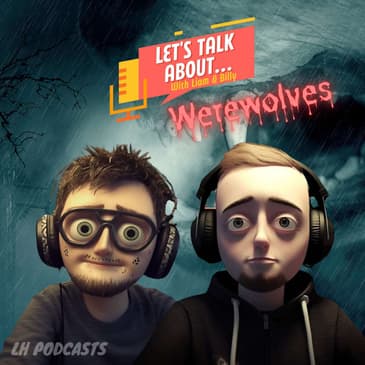 Let's Talk About... Werewolves! Ep.19