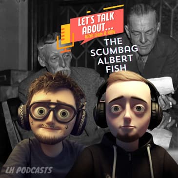Let's Talk About... The Scumbag Albert Fish! Ep.16