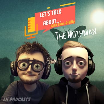 Let's Talk About... Mothman! Ep.14