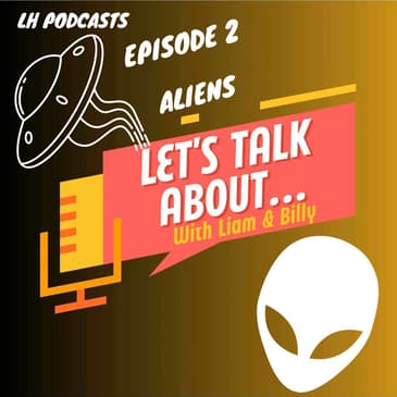 Let's Talk About... Aliens Ep.2
