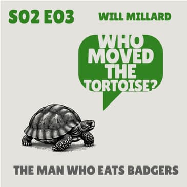 The Man Who Eats Badgers - with Will Millard