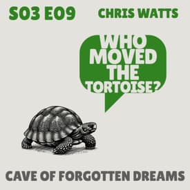 Cave of Forgotten Dreams - with Chris Watts