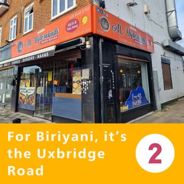 For Biriyani, it's the Uxbridge Road