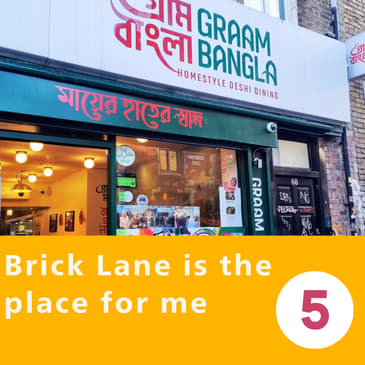 Brick Lane is the place for me