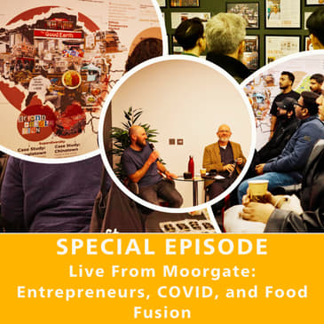 Live From Moorgate: Entrepreneurs, COVID, and Food Fusion