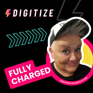 Digitize Fully Charged Podcast - Coming Soon