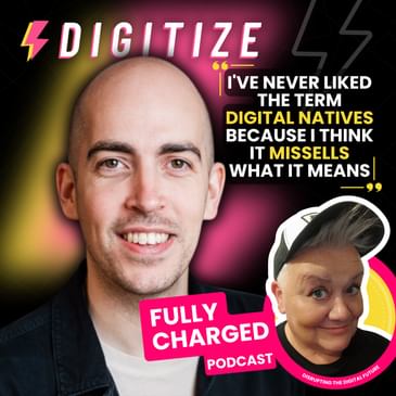 Dean Stokes | "I've never liked the term digital natives because I think it missells what it means"