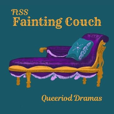 The Fainting Couch: Queeriod Dramas
