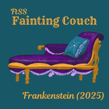The Fainting Couch: Frankenstein (2025 Movie)
