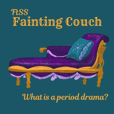 The Fainting Couch: What is a Period Drama?