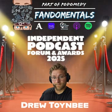 Independent Podcast Awards Special with Drew Toynbee