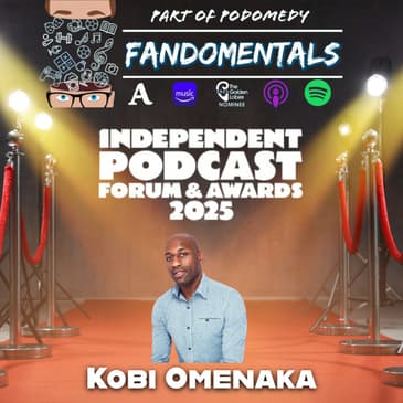 Independent Podcast Awards Special with Kobi Omenaka