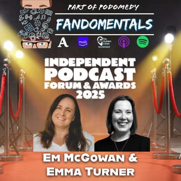 Independent Podcast Awards Special with Emma Turner &amp; Em McGowan (Verbal Diorama)