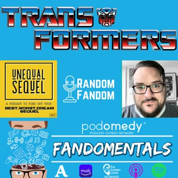 Random Fandom: Transformers with Rich Whiltshire (Unequal Sequel)
