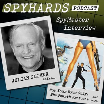 Julian Glover on For Your Eyes Only + The Fourth Protocol - SpyMaster Interview #47