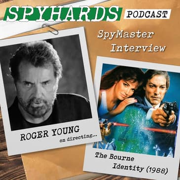 Roger Young on The Bourne Identity (1988) - SpyMaster Interview #59