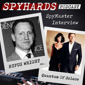 Rufus Wright on Quantum of Solace + Spy Game - SpyMaster Interview #36