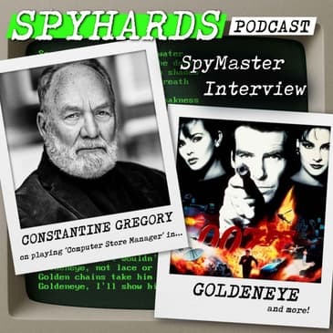 Constantine Gregory on GoldenEye + Diamonds are Forever - SpyMaster Interview #107