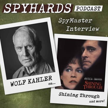 Wolf Kahler on Shining Through + Raiders of the Lost Ark - SpyMaster Interview #111