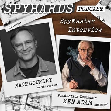 Matt Gourley on Ken Adam's Iconic Bond Production Design - SpyMaster Interview #116