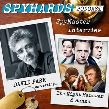 David Farr on The Night Manager + Hanna - SpyMaster Interview #121
