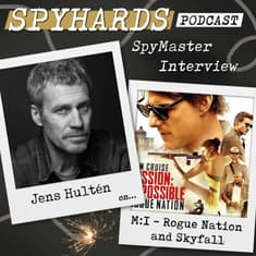 Jens Hultén on Mission: Impossible - Rogue Nation + Skyfall - SpyMaster Interview #124