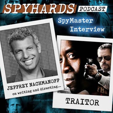 Jeffrey Nachmanoff on Traitor - SpyMaster Interview #130