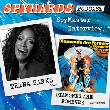 Trina Parks on Diamonds Are Forever - SpyMaster Interview #133