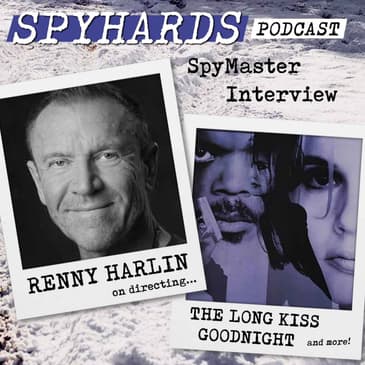 Renny Harlin on The Long Kiss Goodnight - SpyMaster Interview #134