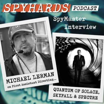 Michael Lerman on Quantum of Solace, Skyfall + Spectre - SpyMaster Interview #135