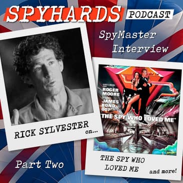 Rick Sylvester on The Spy Who Loved Me, Part Two - SpyMaster Interview #105
