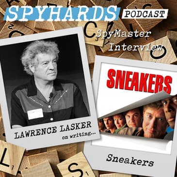 Lawrence Lasker on Sneakers - SpyMaster Interview #78