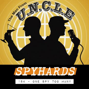 184. One Spy Too Many (1966) - Guest: Alan J. Porter, co-author of The James Bond Lexicon