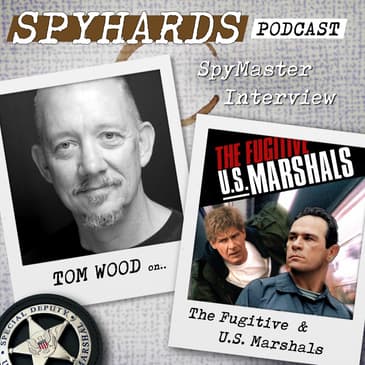 Tom Wood on The Fugitive + U.S. Marshals - SpyMaster Interview #91