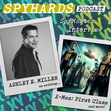 Ashley E. Miller on X-Men: First Class - SpyMaster Interview #79