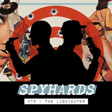 079. The Liquidator (1965) - Guest: Michael Richardson, author of Guns, Girls and Gadgets: Sixties Spy Films Uncovered