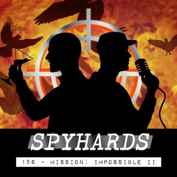 156. Mission: Impossible II (2000) - Guest: Nathan Flynn from Mission: Impodible