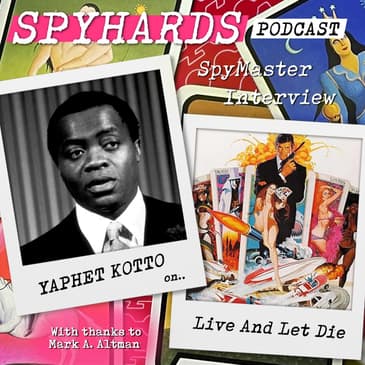 Yaphet Kotto on Live and Let Die - SpyMaster Interview #93