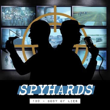 130. Body of Lies (2008) - Guest: Chris Carr from Secrets &amp; Spies