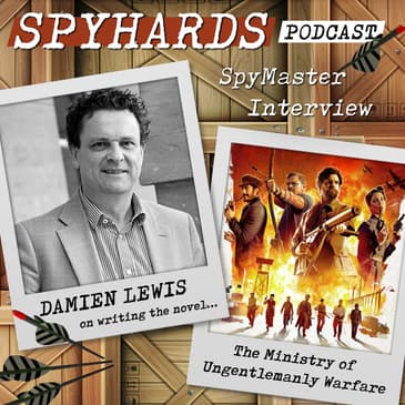 Damien Lewis on The Ministry of Ungentlemanly Warfare - SpyMaster Interview #81