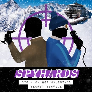 070. On Her Majesty’s Secret Service (1969) - Guests: Stephen Carty, freelance film critic for Radio Times &amp; BBC Radio Scotland, and Shayla Miller from YouTube's Sweet Time
